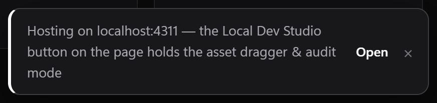 A notification from the app: 'Hosting on localhost:4311', with a note that the Local Dev Studio button on the page holds the asset dragger and audit mode, and an Open button.